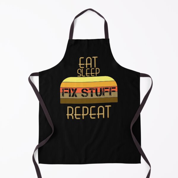 Item preview, Eat Sleep Fix Stuff Repeat designed and sold by MrJArts.