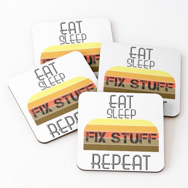 Item preview, Eat Sleep Fix Stuff Repeat designed and sold by MrJArts.