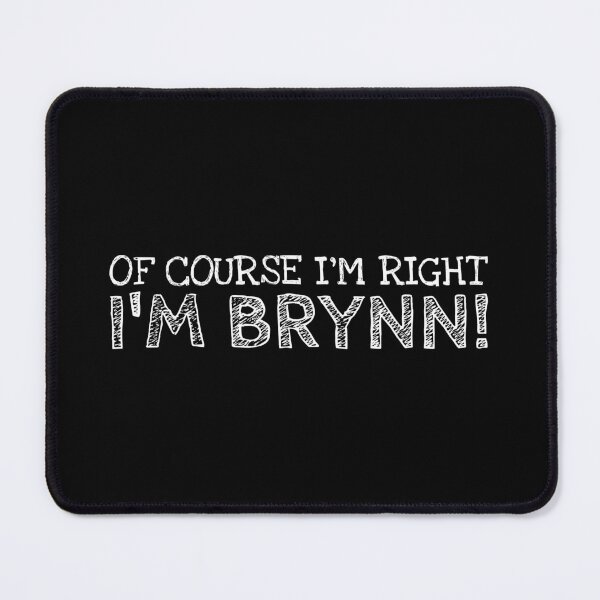 Item preview, Of Course I’m Right I’m Brynn Funny Personalized Name designed and sold by MariosNydras.