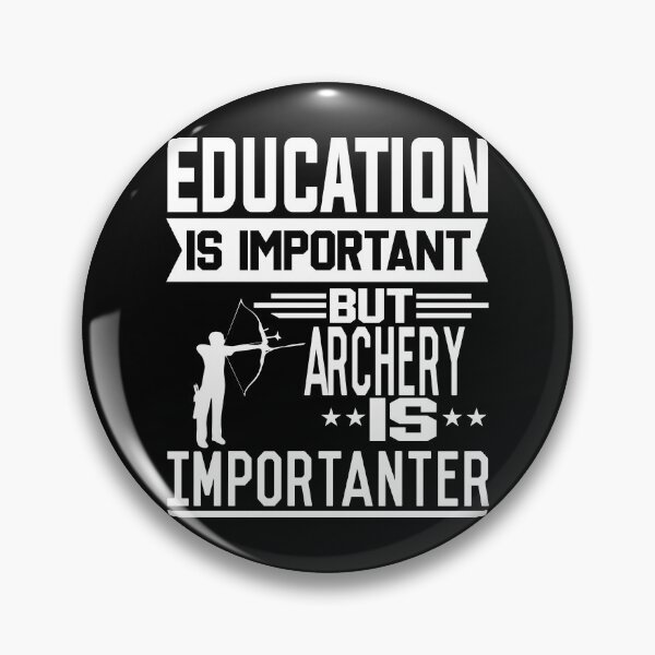Item preview, Education is important but Archery is Importanter designed and sold by printhappy4you.