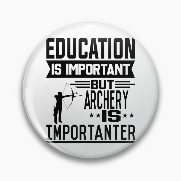 Item preview, Education is important but Archery is Importanter designed and sold by printhappy4you.