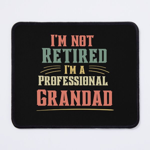 Item preview,  IM NOT RETIRED IM A PROFESSIONAL GRANDAD  designed and sold by Affyboss6.