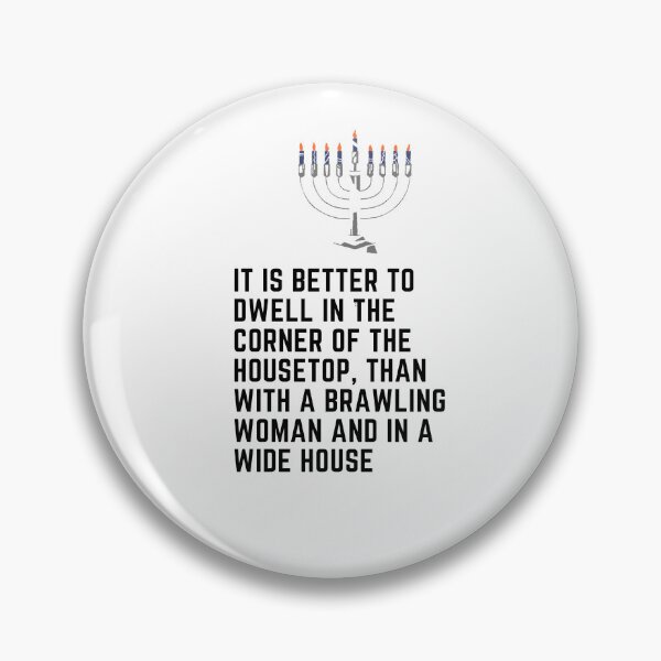 Item preview, It is better to dwell in the corner of the housetop, than with a brawling woman and in a wide house. designed and sold by Hinny8.