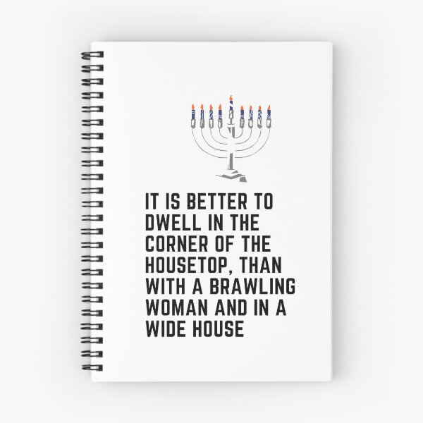Item preview, It is better to dwell in the corner of the housetop, than with a brawling woman and in a wide house. designed and sold by Hinny8.
