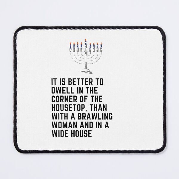 Item preview, It is better to dwell in the corner of the housetop, than with a brawling woman and in a wide house. designed and sold by Hinny8.