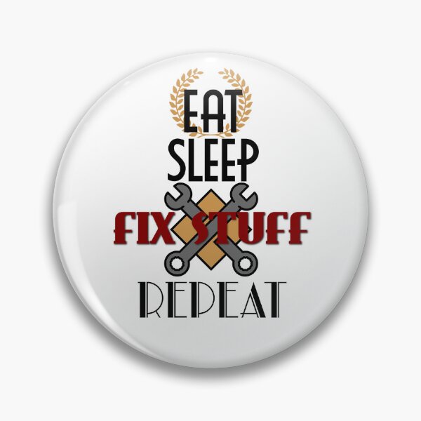 Item preview, Eat Sleep Fix Stuff Repeat designed and sold by MrJArts.