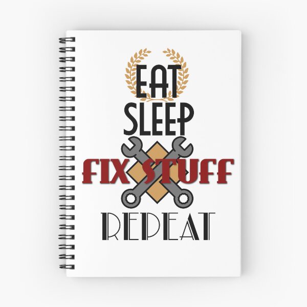 Item preview, Eat Sleep Fix Stuff Repeat designed and sold by MrJArts.