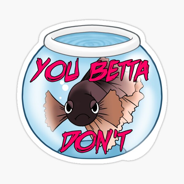 You Betta Don't (dark ver.) Sticker
