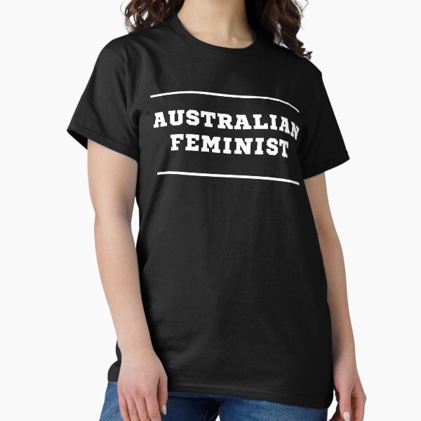 Australian Feminist T-Shirts for Sale | Redbubble