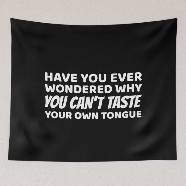 Item preview, Have you ever wondered why you can’t taste your tongue? designed and sold by offthedome.