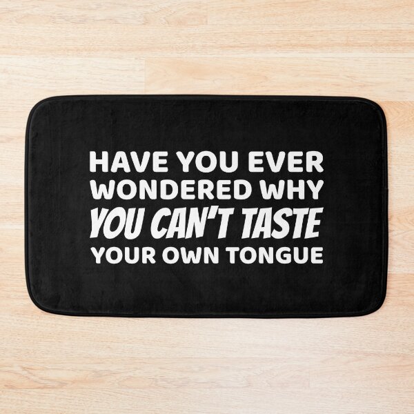 Item preview, Have you ever wondered why you can’t taste your tongue? designed and sold by offthedome.