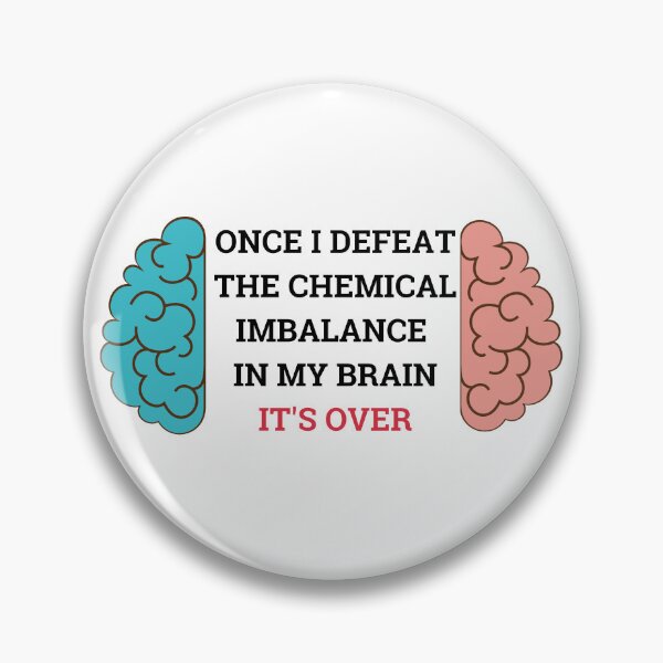 Item preview, Chemical imbalance in my brain. ADHD, once i defeat the chemical imbalance designed and sold by T-Look.