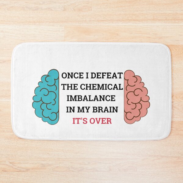 Item preview, Chemical imbalance in my brain. ADHD, once i defeat the chemical imbalance designed and sold by T-Look.