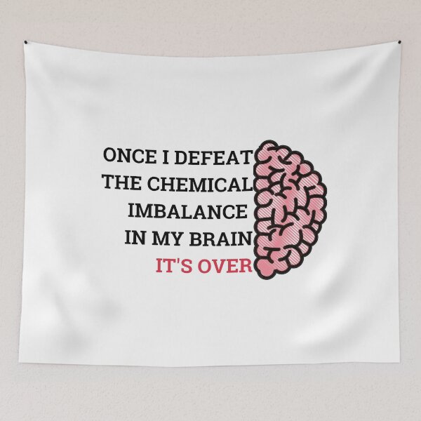 Item preview, once i defeat the chemical imbalance in my brain. ADHD, depression Brain designed and sold by T-Look.
