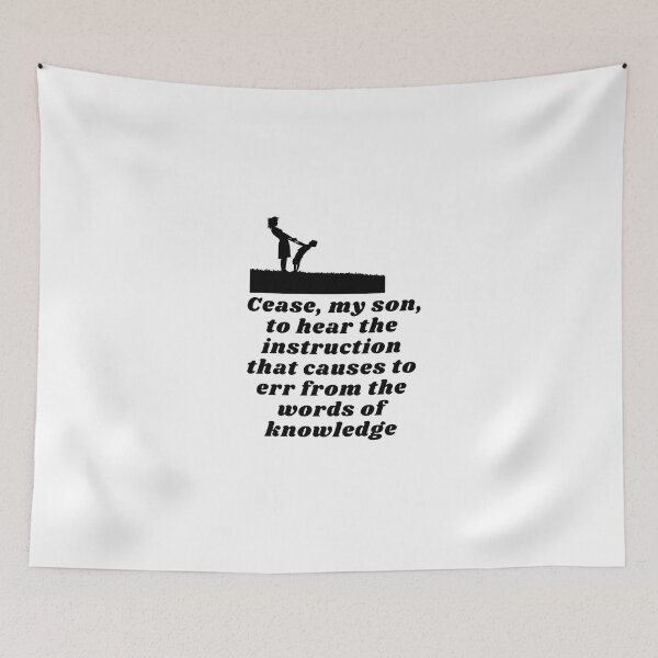 Item preview, Cease, my son, to hear the instruction that causes to err from the words of knowledge. designed and sold by Hinny8.