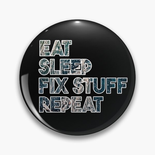 Item preview, Eat Sleep Fix Stuff Repeat designed and sold by MrJArts.