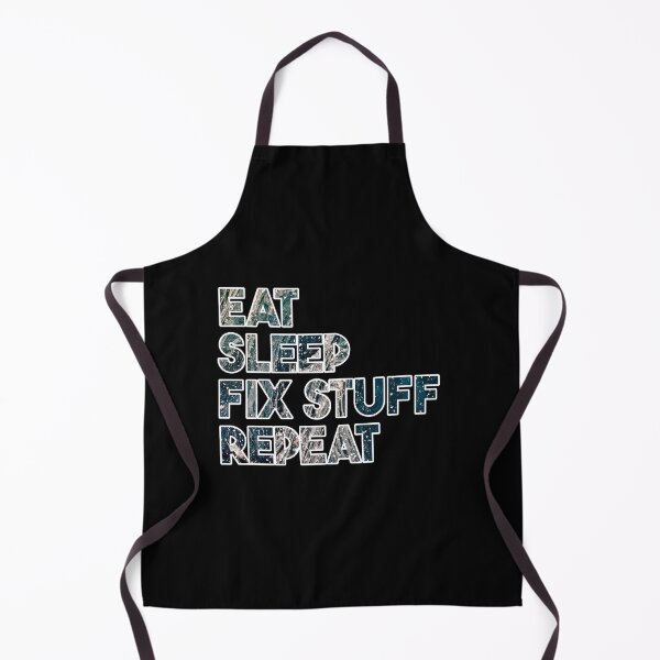 Item preview, Eat Sleep Fix Stuff Repeat designed and sold by MrJArts.