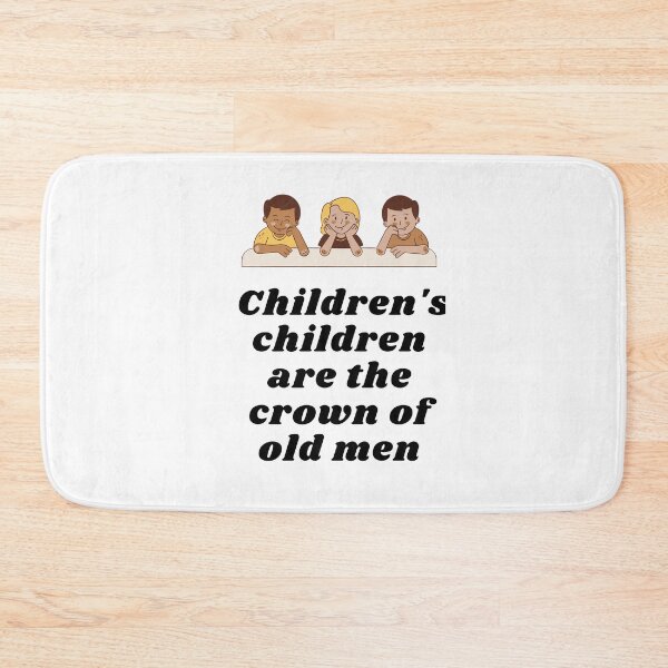 Item preview, Children's children are the crown of old men. designed and sold by Hinny8.