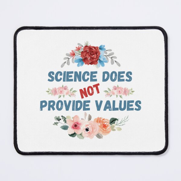 Item preview, Science Does Not Provide Values Flower Design designed and sold by lordyswiss.