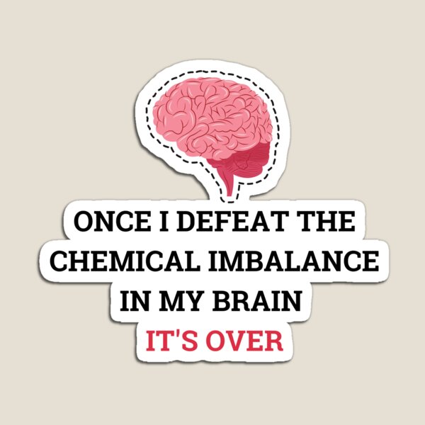 Item preview, Once i defeat the Chemical imbalance in my brain. ADHD, Bipolar designed and sold by T-Look.
