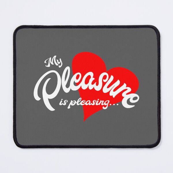 Item preview, MY PLEASURE IS PLEASING.... designed and sold by 5hertz.