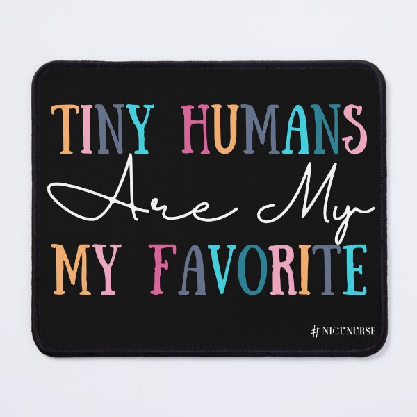 Item preview, Tiny Humans Are My Favorite, NICU Nurse designed and sold by Bap-tiste.