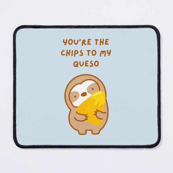Item preview, You’re the Chips to My Queso Sloth designed and sold by theslothinme.
