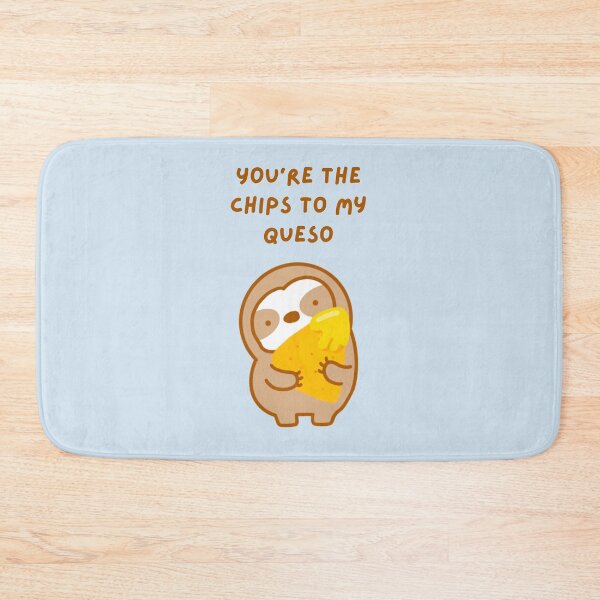 Item preview, You’re the Chips to My Queso Sloth designed and sold by theslothinme.