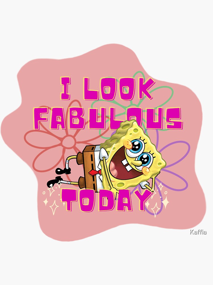 "I look fabulous today spongebob" Sticker for Sale by Kaffia | Redbubble