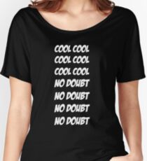 Cool Cool Cool No Doubt No Doubt No Doubt Women's Relaxed Fit T-Shirt