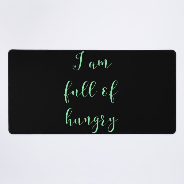 Item preview, I am full of hungry designed and sold by Jho251981.