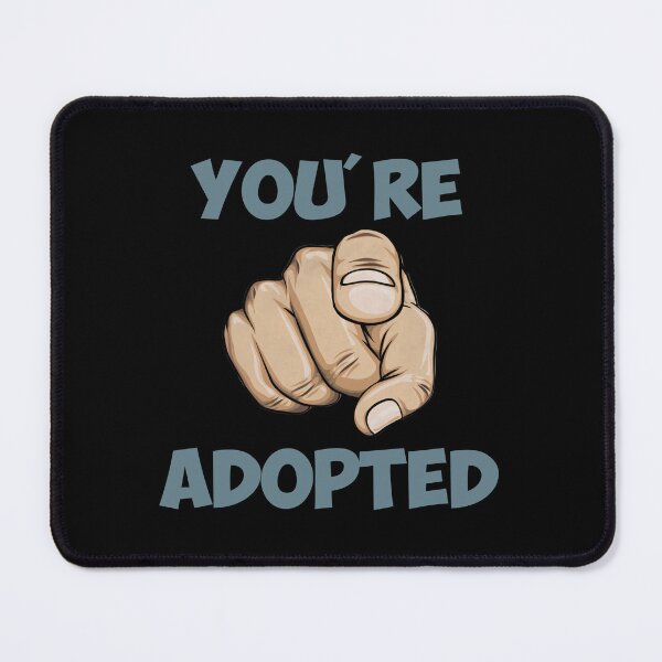 Item preview, You're adopted designed and sold by Old-Scratch.