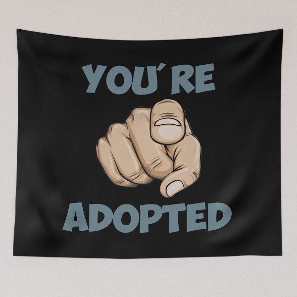 Item preview, You're adopted designed and sold by Old-Scratch.