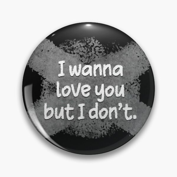 Item preview, I Wanna Love You But I Don't designed and sold by dev11588.
