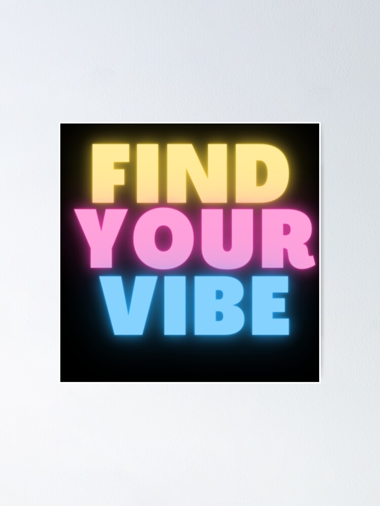I Found Your Vibe And I Found My High " Find Your Vibe Glow" Poster for Sale by AfroJam | Redbubble