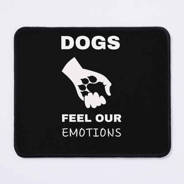 Item preview, dogs feel our emotions designed and sold by KHAFiT.