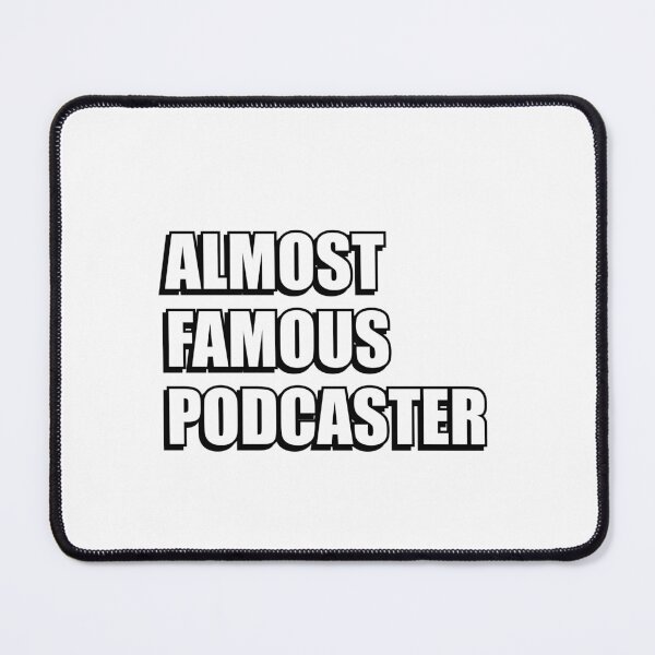 Item preview, Almost Famous Podcaster - funny podcast designed and sold by Inspirationmotivation.