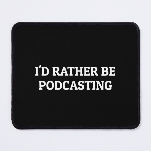 Item preview, Id rather be podcasting - funny podcaster designed and sold by Inspirationmotivation.