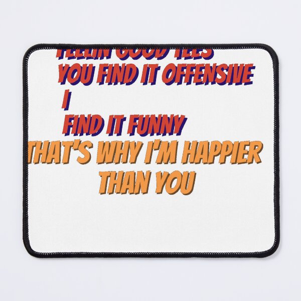 Item preview, You Find It Offensive I find It Funny That's Why I'm Happier Hhan You Classic T-Shirt designed and sold by harry mac.