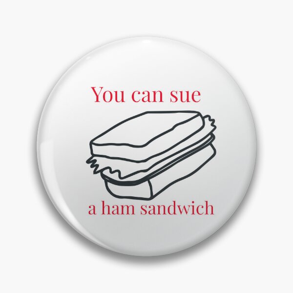 Item preview, You can sue a ham sandwich  designed and sold by PopandPolitics.