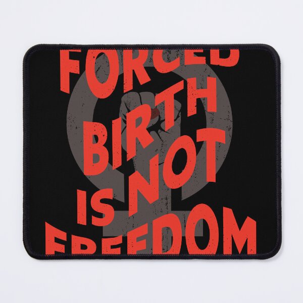Item preview, Forced Birth Is Not Freedom designed and sold by my-pro-designer.