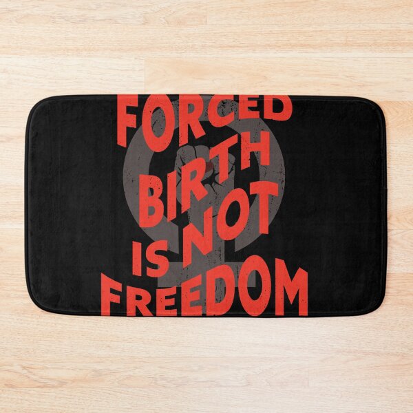 Item preview, Forced Birth Is Not Freedom designed and sold by my-pro-designer.