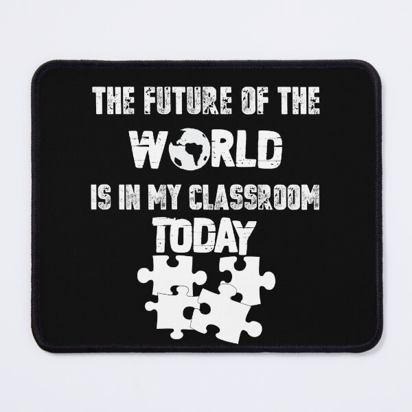 Item preview, The Future Of The World Is In My Classroom Today designed and sold by ADABDERRAHIM.