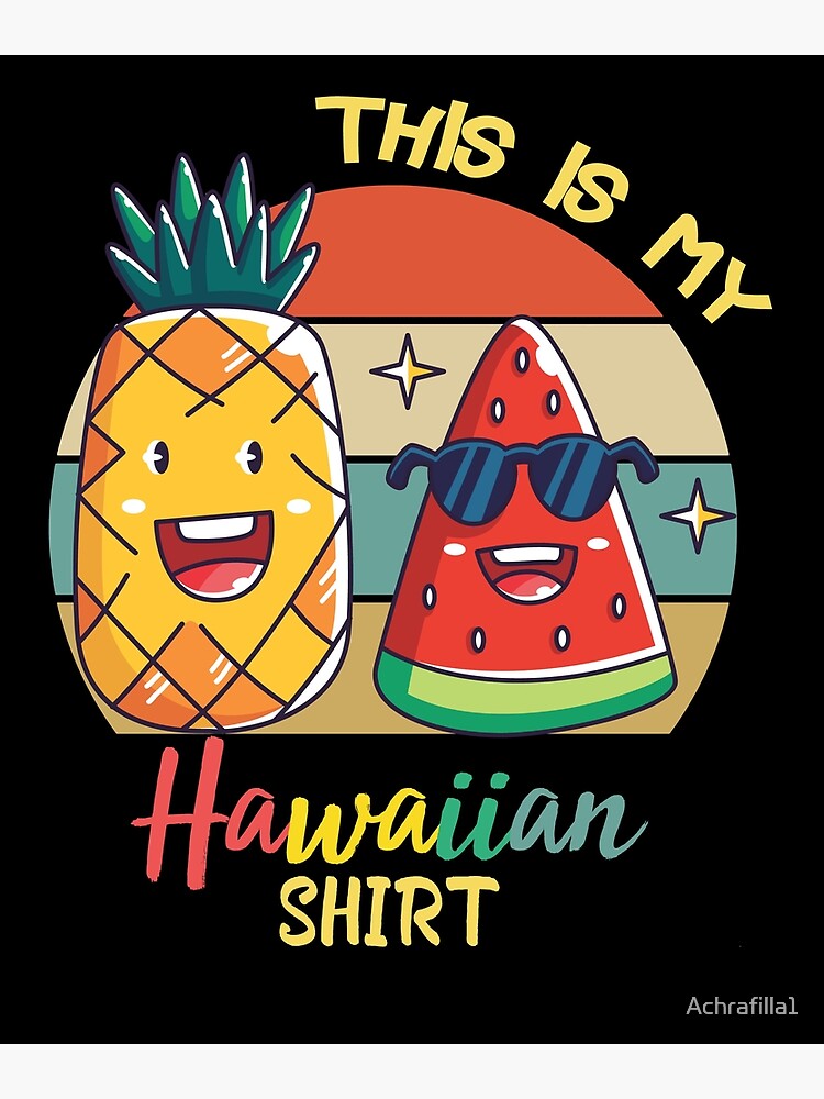 This Is My Hawaiian Shirt - Retro Pineapple & Watermelon Summer Vacation  Quote Classic T-shirt Poster for Sale by Achrafilla1