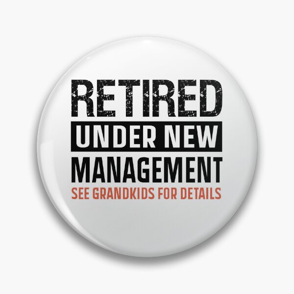 Item preview, RETIRED UNDER NEW MANAGEMENT SEE GRANDKIDS FOR DETAILS designed and sold by ibra2712.