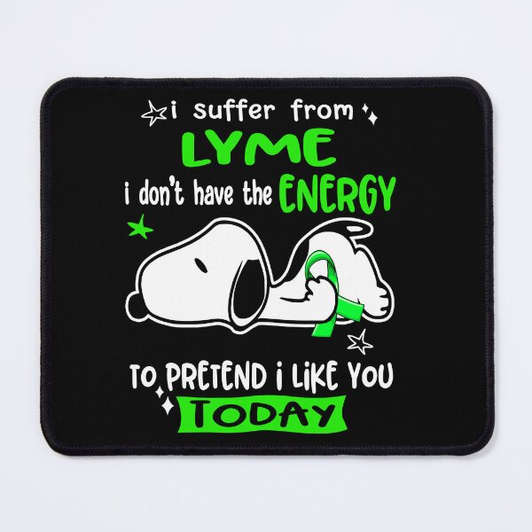 Item preview, I Suffer From Lyme I Do Not Have The Energy To Pretend I Like You Today designed and sold by Wlsnpeggy.
