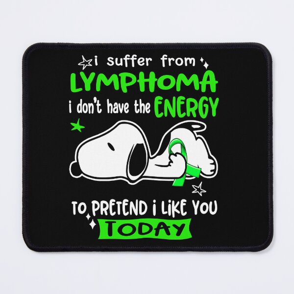 Item preview, I Suffer From Lymphoma I Do Not Have The Energy To Pretend I Like You Today designed and sold by Wlsnpeggy.