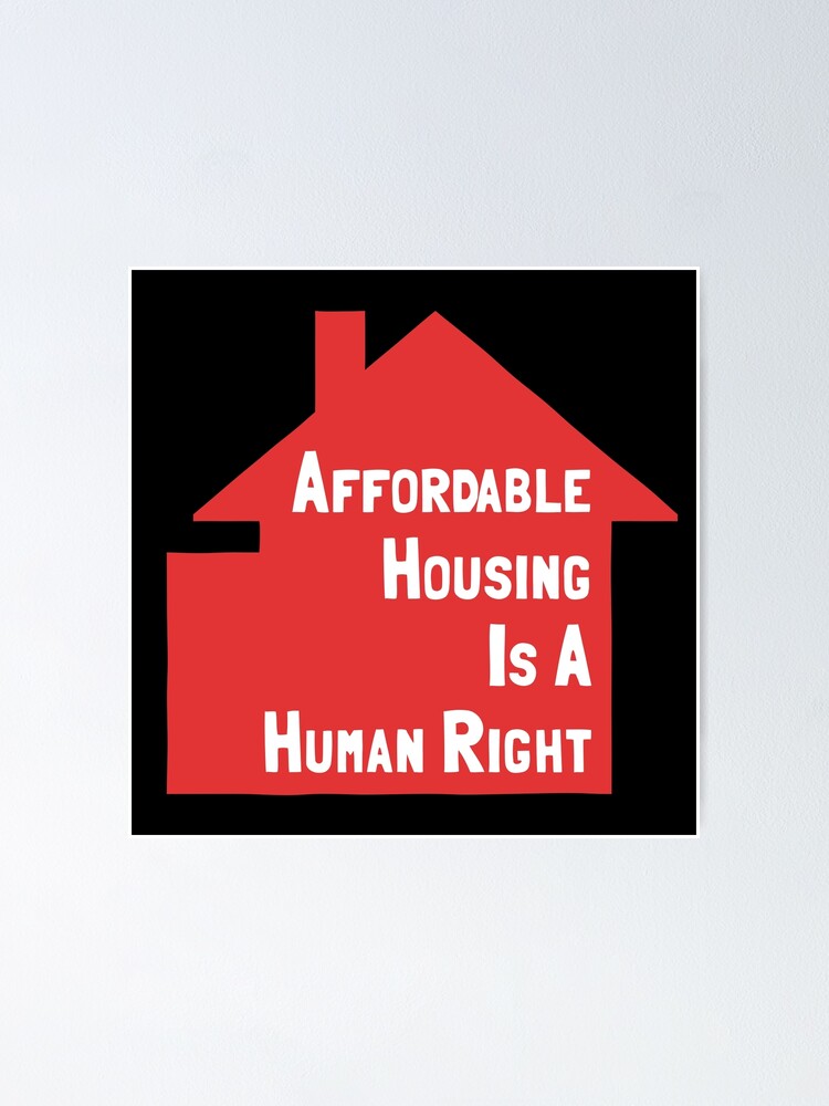 "Affordable Housing Is A Human Right" Poster for Sale by SSFootball Redbubble