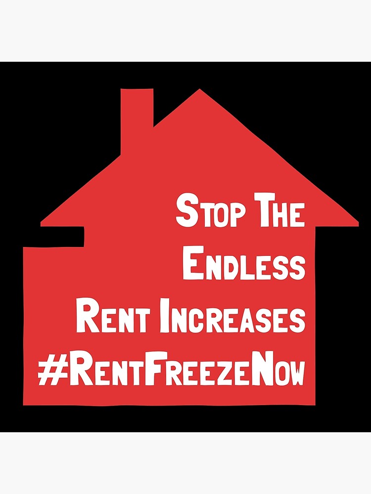 "Stop The Endless Rent Increases Rent Freeze Now" Poster for Sale by