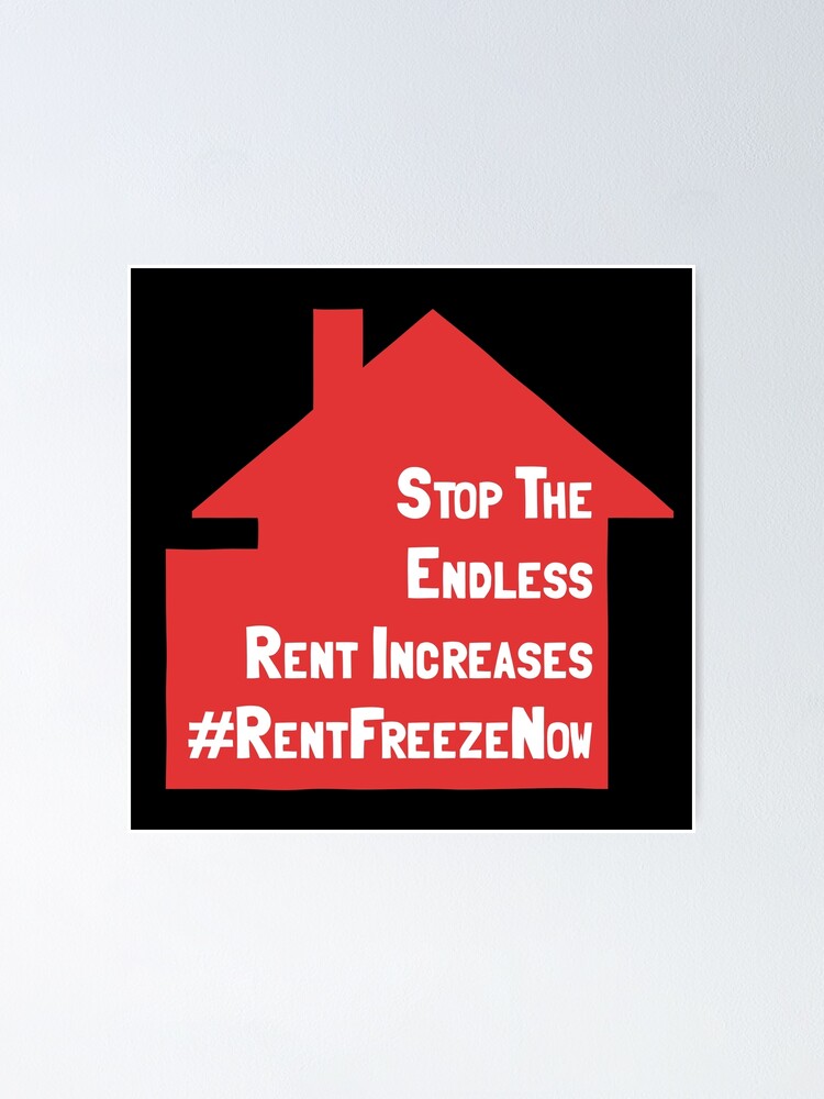 "Stop The Endless Rent Increases Rent Freeze Now" Poster for Sale by